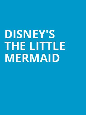 Disneys The Little Mermaid, Nampa Civic Center, Boise