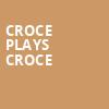 Croce Plays Croce, Morrison Center for the Performing Arts, Boise