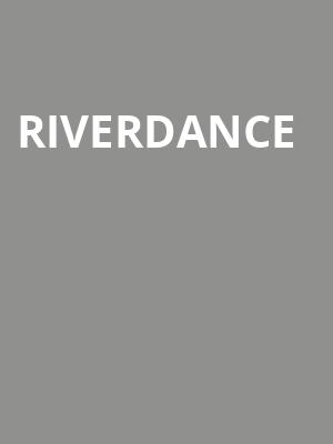 Riverdance, Morrison Center for the Performing Arts, Boise