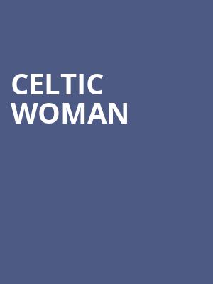 Celtic Woman, Morrison Center for the Performing Arts, Boise