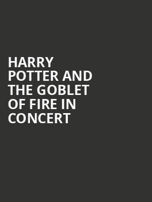 Harry Potter and the Goblet of Fire in Concert, Morrison Center for the Performing Arts, Boise