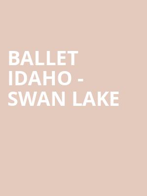 Ballet Idaho Swan Lake, Morrison Center for the Performing Arts, Boise