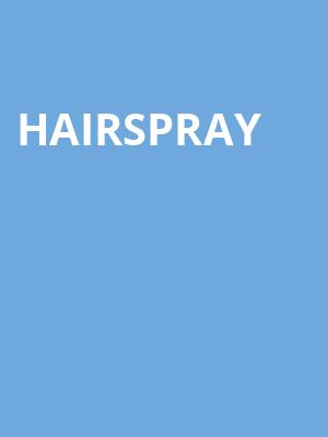 Hairspray, Morrison Center for the Performing Arts, Boise