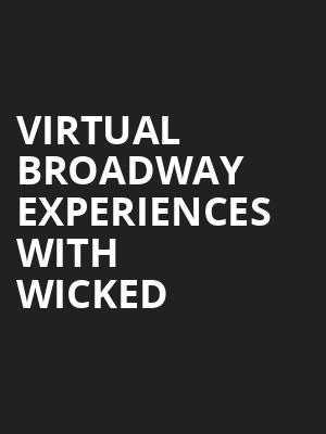 Virtual Broadway Experiences with WICKED, Virtual Experiences for Boise, Boise