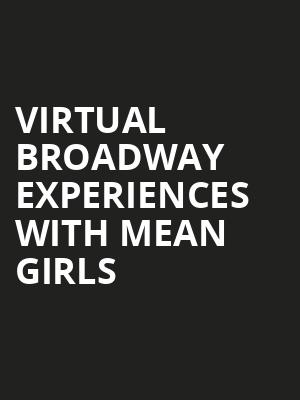 Virtual Broadway Experiences with MEAN GIRLS, Virtual Experiences for Boise, Boise