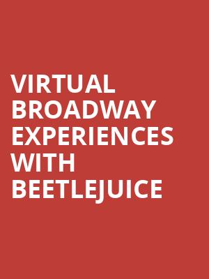Virtual Broadway Experiences with BEETLEJUICE, Virtual Experiences for Boise, Boise