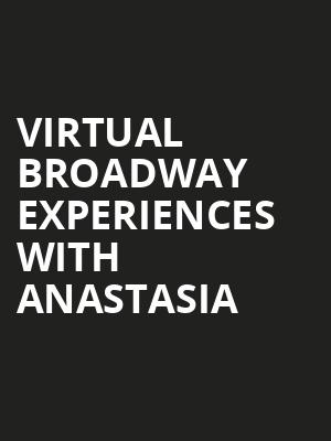 Virtual Broadway Experiences with ANASTASIA, Virtual Experiences for Boise, Boise