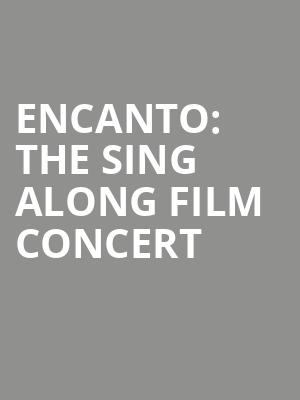 Encanto The Sing Along Film Concert, Morrison Center for the Performing Arts, Boise