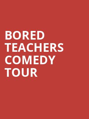 Bored Teachers Comedy Tour, Egyptian Theatre, Boise