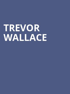 Trevor Wallace Poster