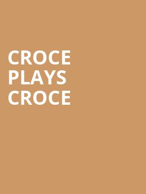 Croce Plays Croce, Morrison Center for the Performing Arts, Boise