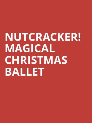 Nutcracker! Magical Christmas Ballet Poster