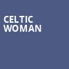 Celtic Woman, Morrison Center for the Performing Arts, Boise
