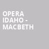 Opera Idaho Macbeth, Morrison Center for the Performing Arts, Boise